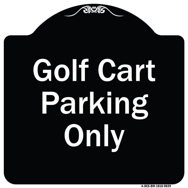Designer Series-Golf Cart Parking Only Black & White Heavy-Gauge Aluminum